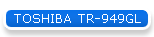 TOSHIBA TR-949GL